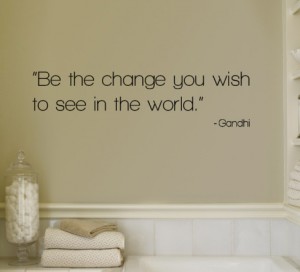 Change - Ghandi